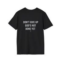 Load image into Gallery viewer, Don’t Give Up God’s Not Done Yet Christian Tee | Matthew 7:14
