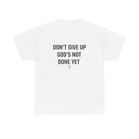 Load image into Gallery viewer, Don't Give Up, God's Not Done Yet Tee- save 15% with code FAITH