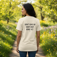 Load image into Gallery viewer, Don’t Give Up God’s Not Done Yet Christian Tee | Matthew 7:14