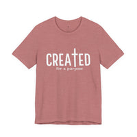 Load image into Gallery viewer, Created for a Purpose Tee
