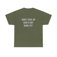 Load image into Gallery viewer, Don't Give Up, God's Not Done Yet Tee- save 15% with code FAITH