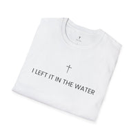 Load image into Gallery viewer, I Left It in the Water Christian Tee | Acts 22:16