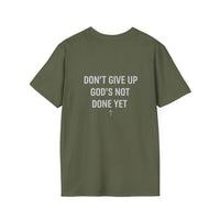 Load image into Gallery viewer, Don’t Give Up God’s Not Done Yet Christian Tee | Matthew 7:14
