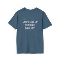 Load image into Gallery viewer, Don’t Give Up God’s Not Done Yet Christian Tee | Matthew 7:14