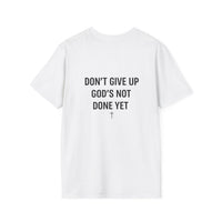 Load image into Gallery viewer, Don’t Give Up God’s Not Done Yet Christian Tee | Matthew 7:14