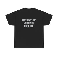 Load image into Gallery viewer, Don't Give Up, God's Not Done Yet Tee- save 15% with code FAITH
